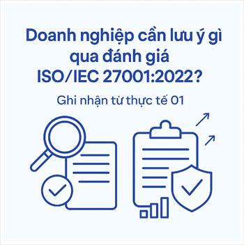 Doanh nghiệp cần lưu ý gì qua đánh giá ISO/IEC 27001:2022 - 01